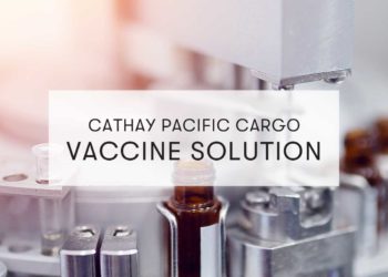 Vaccine Distribution Solution Developed by Cathay Pacific Cargo