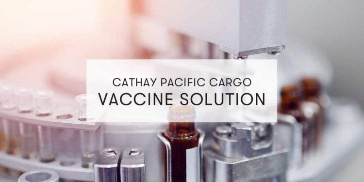 Vaccine Distribution Solution Developed by Cathay Pacific Cargo